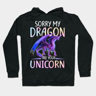 Sorry My Dragon Ate Your Unicorn Funny Shirt Gift Hoodie